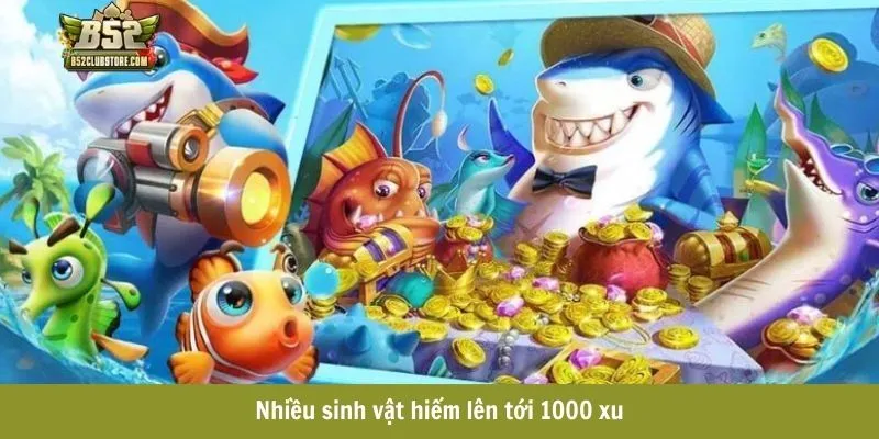 Nhiều sinh vật hiếm lên tới 1000 xu