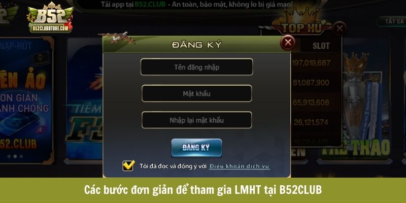 Các bước đơn giản để tham gia LMHT tại B52CLUB