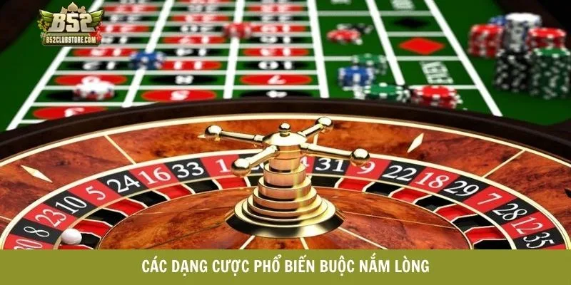 Các dạng cược phổ biến buộc nắm lòng