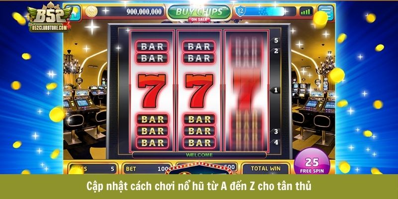 Cập nhật cách chơi nổ hũ từ A đến Z cho tân thủ