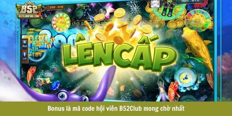 Bonus là mã code hội viên B52Club mong chờ nhất