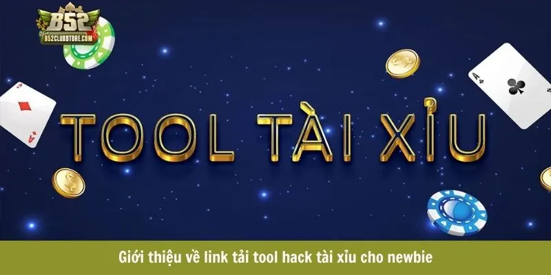 Giới thiệu về link tải tool hack tài xỉu cho newbie
