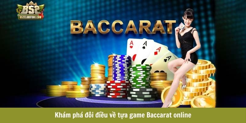 Khám phá đôi điều về tựa game Baccarat online