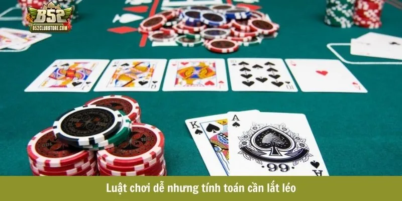 Luật chơi game blackjack dễ nhưng tính toán cần lắt léo