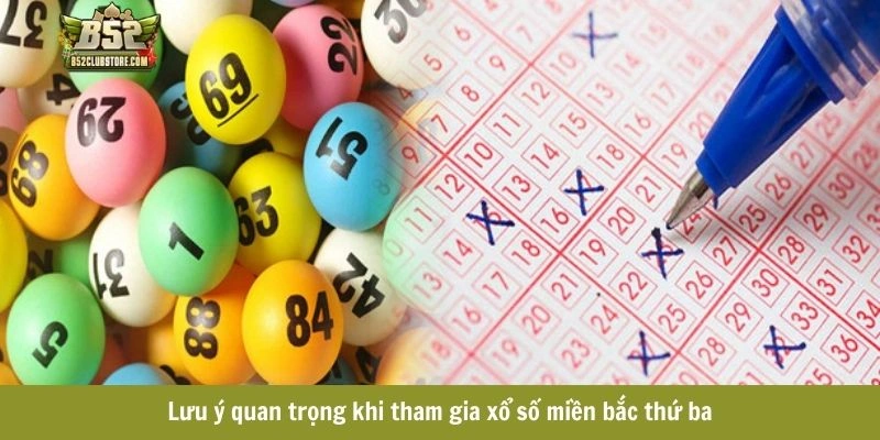 Lưu ý quan trọng khi chơi xổ số miền bắc thứ ba