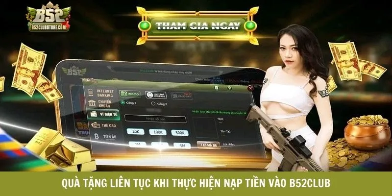 Quà tặng liên tục khi thực hiện nạp tiền vào B52CLUB