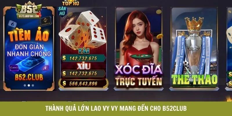 Thành quả lớn lao Vy Vy mang đến cho B52CLUB