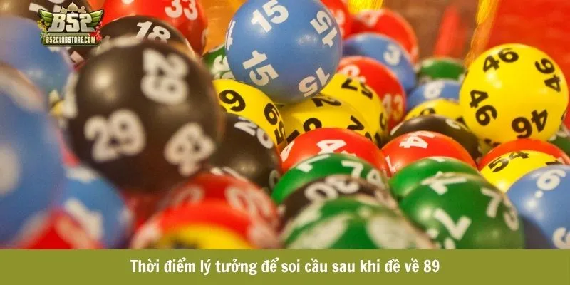 Thời điểm lý tưởng để soi cầu sau khi đề về 89