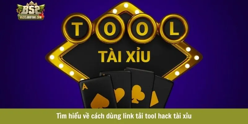 Tìm hiểu về cách dùng link tải tool hack tài xỉu