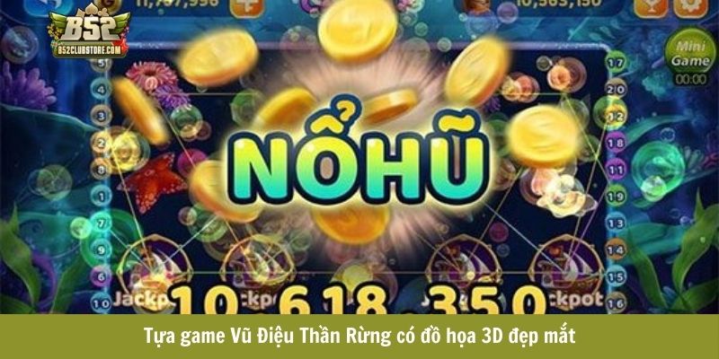 Tựa game Vũ Điệu Thần Rừng có đồ họa 3D đẹp mắt
