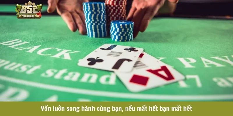 Vốn luôn song hành cùng bạn, nếu mất hết bạn mất hết