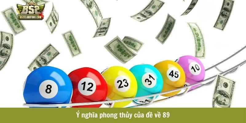 Ý nghĩa phong thủy của đề về 89